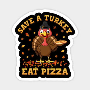 Save A Turkey Eat Pizza Turkey Day Thanksgiving Family Fun Magnet