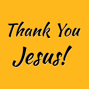 Thank You Jesus Over the Heart and on the Back or Just Over the Heart T-Shirt