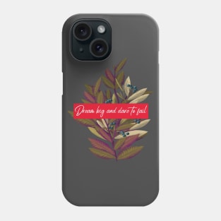 Dream Big And Dare To Fail Phone Case