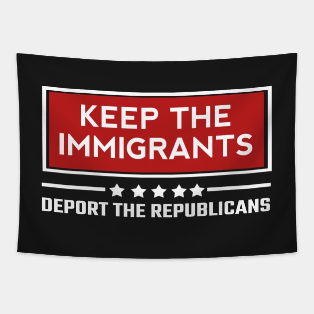 Keep the immigrants deport the republicans Tapestry by ShinyTeegift