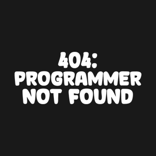 404: Programmer Not Found Programming T-Shirt