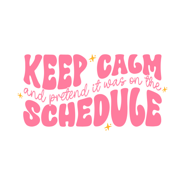 Keep Calm and Pretend It's on the Schedule shirt, Vetmed shirt, Work Life by CamavIngora