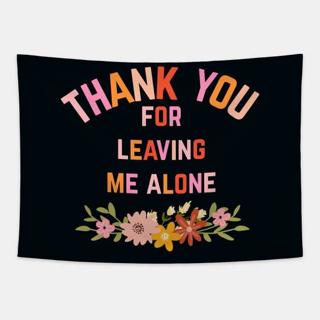 Thank You For Leaving Me Alone Tapestry by LittleBunnySunshine