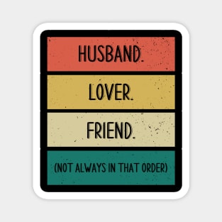 Husband. Lover. Friend. Magnet