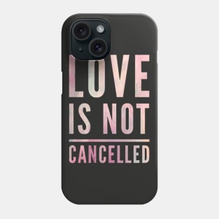 Love is not cancelled Love is not canceled Phone Case
