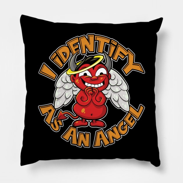 I identify as an angel, a heavenly disguise for your devilish side Pillow by RobiMerch