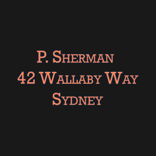 P. Sherman 42 Wallaby Way Sydney T-Shirt