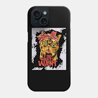 Funny Cat I Do What I Want Phone Case