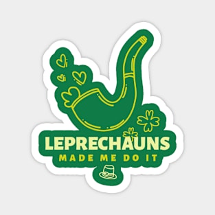 Leprechauns made me do it Magnet