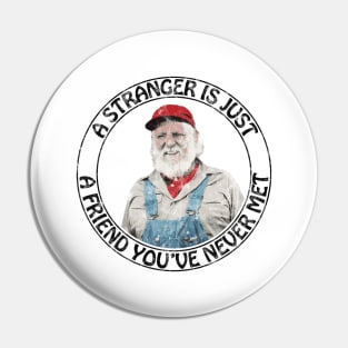 Uncle Jesse - A stranger is just a friend you've never met (Black Text Distressed) Pin