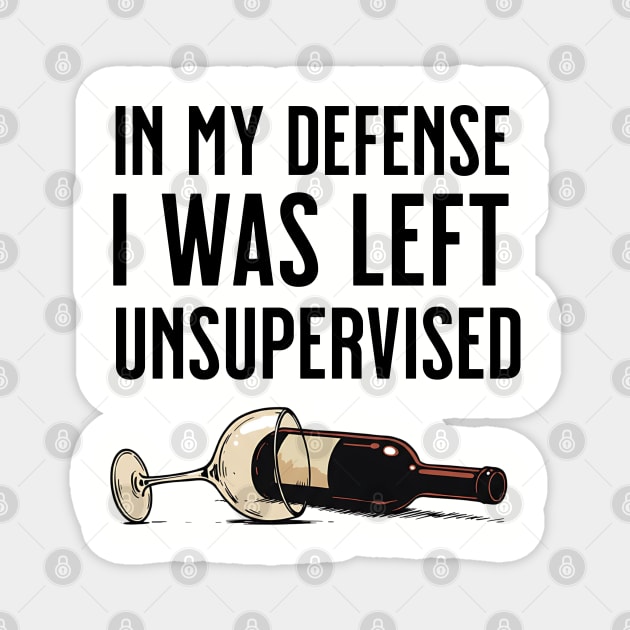 I was left unsupervised with wine Magnet by UrbanLifeApparel