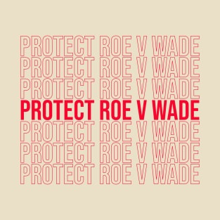 Protect Roe V Wade (in red) T-Shirt