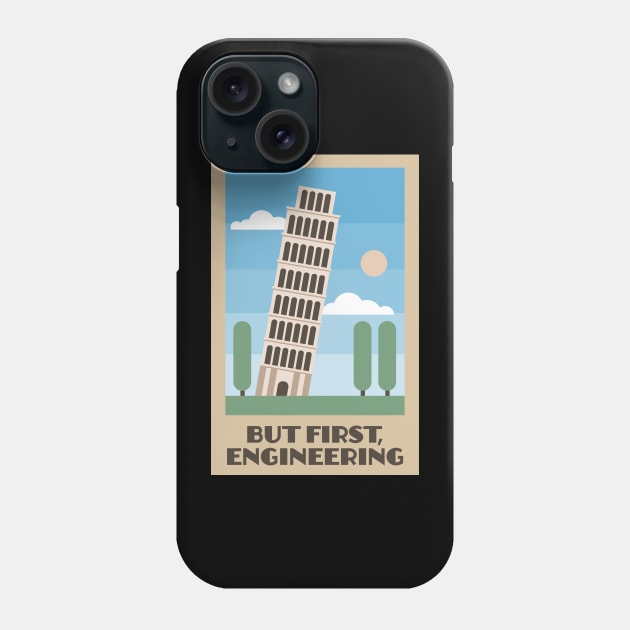 Leaning Tower of Pisa - But First, Engineering Phone Case by Barn Shirt USA