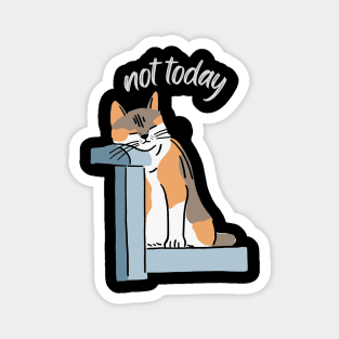 Lazy Cat Nope not Today funny sarcastic messages sayings and quotes Magnet