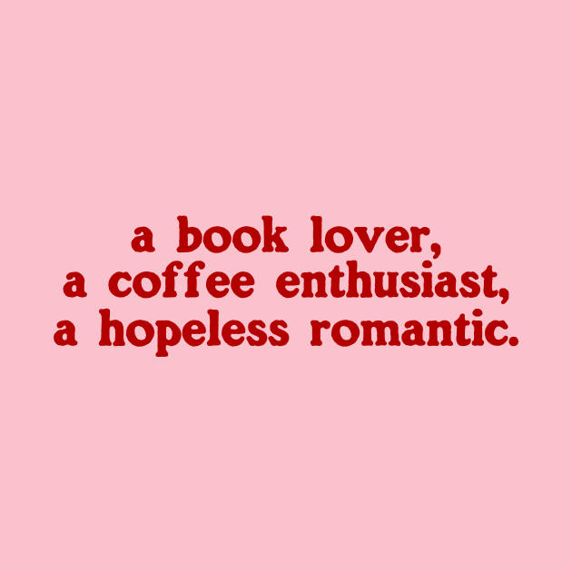 a book lover a coffee enthusiast a hopeless romantic shirt, Book Lover Shirt, Hopeless Romantic Sweatshirt, Bookworm Sweatshirt by Y2KSZN