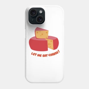 Let me eat cheese Phone Case