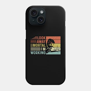 Welder Funny Quotes Look Away Mortal Im Welding Phone Case