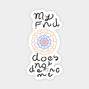 My FND does not define me flower design Magnet