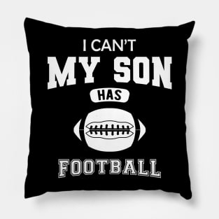 Football Mom - I can't my son has football Pillow
