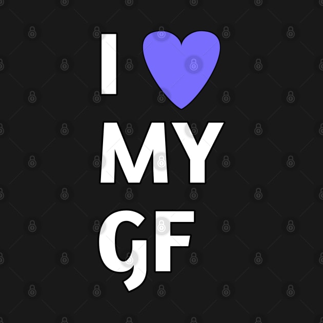 I love my gf by Spaceboyishere