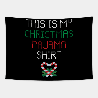 This is my Christmas Pajama Shirt Tapestry