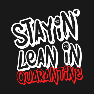 Stayin' Lean In Quarantine T-Shirt