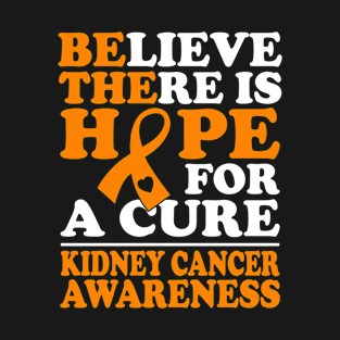 Believe There Is Hope Kidney Cancer Awareness T-Shirt