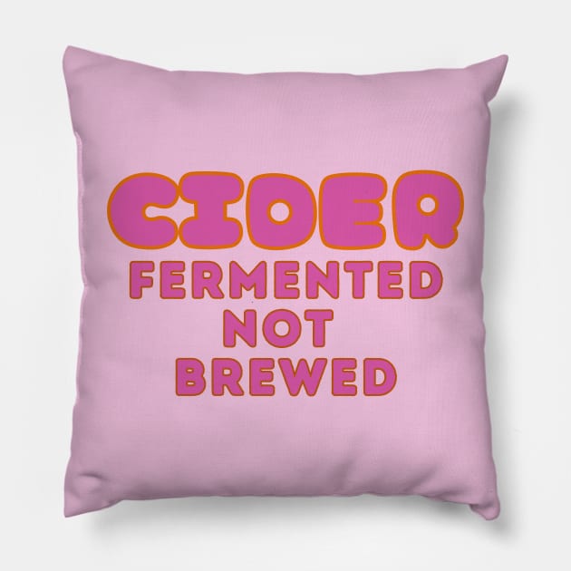 Cider, Fermented, Not Brewed. Pop Pink Colorway Style Pillow by SwagOMart