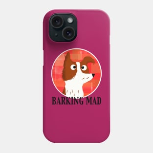 Barking Mad Phone Case