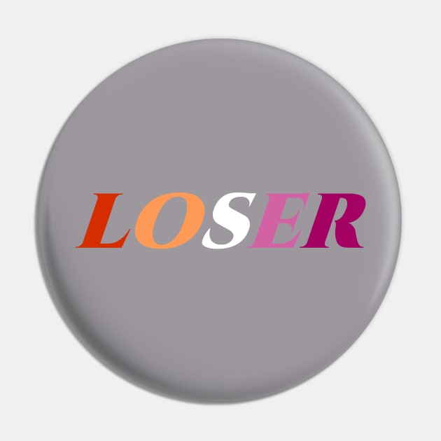 LOSER -  Lesbian Flag Pin by ShinyBat