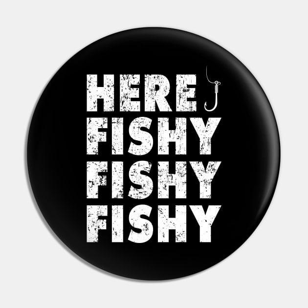 Here Fishy Fishy Fishy Shirt Funny Fishing Gift Pin by Rozel Clothing