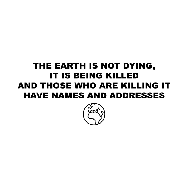 Discover The Earth is not Dying, It is Being Killed - Fidelia - T-Shirt