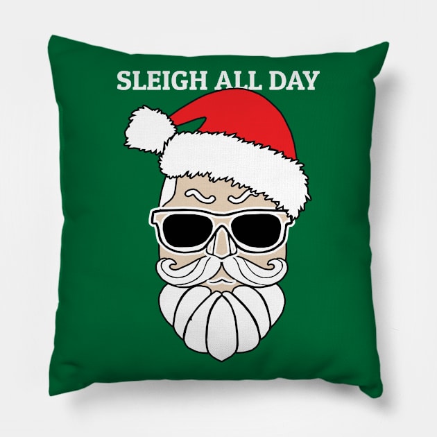 Sleigh All Day Pillow by KewaleeTee