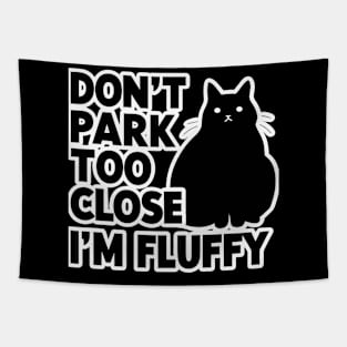 Don't Park Too Close I'm Fluffy Cute Cat Men Women Kids Tapestry