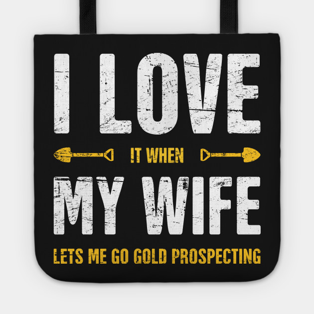 I Love My Wife | Gold Panning & Gold Prospecting