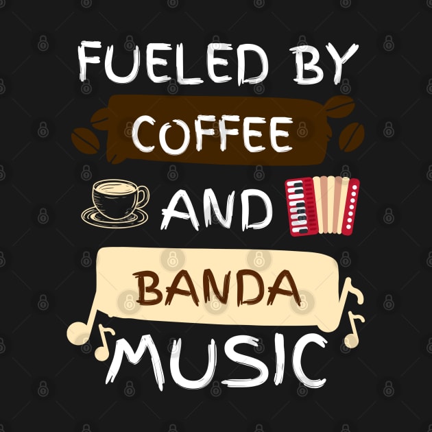 Fueled by Coffee and Banda Music by jackofdreams22