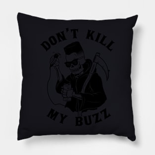 Don't Kill My Buzz Pillow