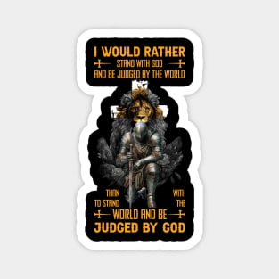 Knight Templar And Lion I Would Rather Stand with God and Be Judged by The World Magnet