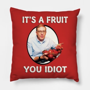 Jp it a fruit you idiot Pillow