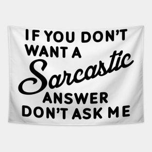 If You Don't Want A Sarcastic Answer Don't Ask Me Tapestry