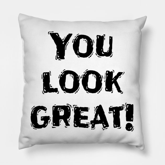 You Look Great!, Funny White Lie Party Idea Pillow by Happysphinx