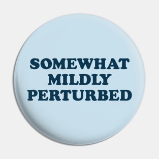 Somewhat Mildly Perturbed Pin