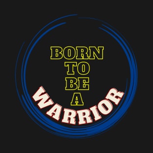 Born to be a Warrior T-Shirt