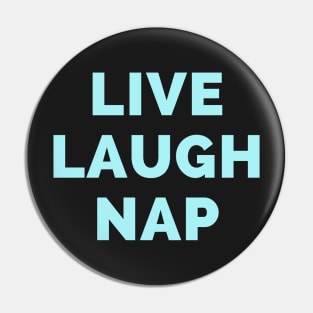 Live Laugh Nap - Black And Blue Simple Font - Funny Meme Sarcastic Satire Pin