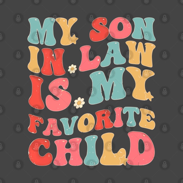 My Son In Law Is My Favorite Child Funny Family Humor Groovy by Rosemat