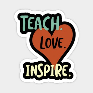 Teach Love Inspire Magnet