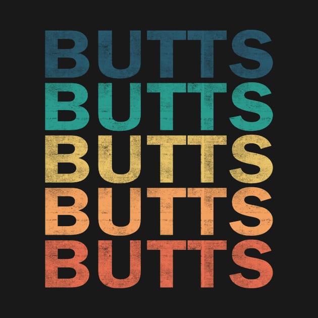 Butts Name T Shirt - Butts Vintage Retro Name Gift Item Tee by henrietacharthadfield