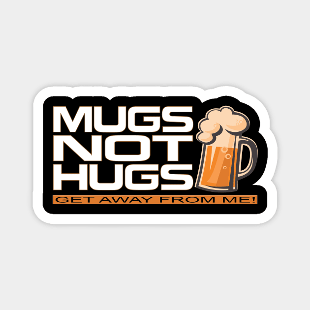 Mugs Not Hugs Magnet by RainingSpiders