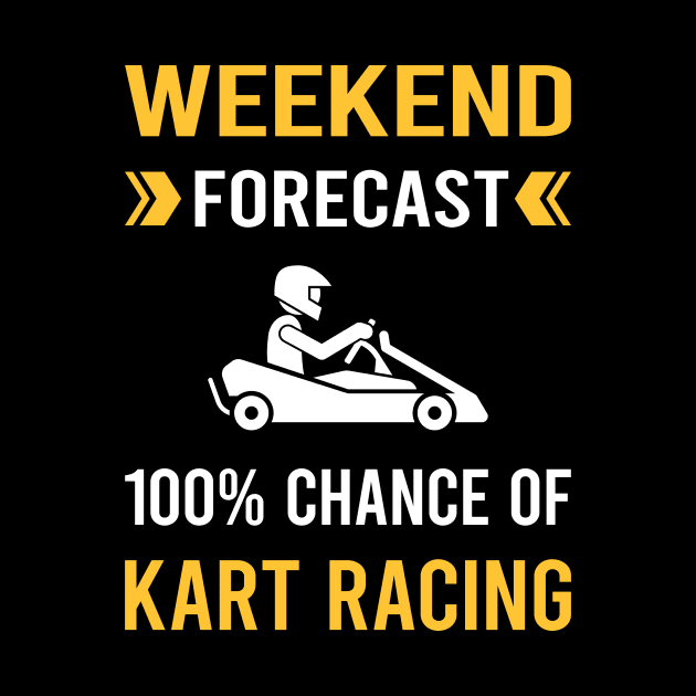 Weekend Forecast Kart Racing Karting Go Kart by Good Day