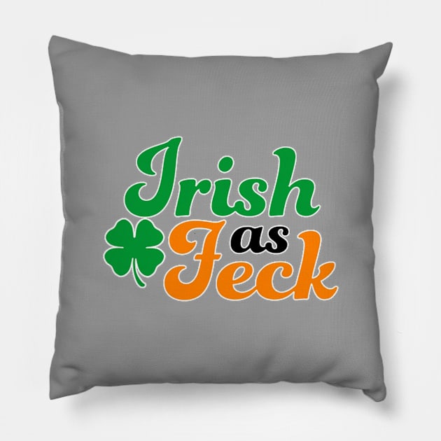 Irish as Feck Funny St Pillow by Burris